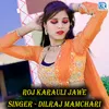 About Roj Karauli Jawe Song